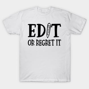 Teacher - Edit or Regret It T-Shirt